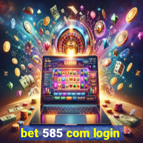 bet 585 com login